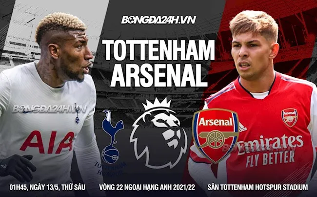 Nhận định bóng đá trận Tottenham vs Arsenal vào lúc 1h45, 13/05